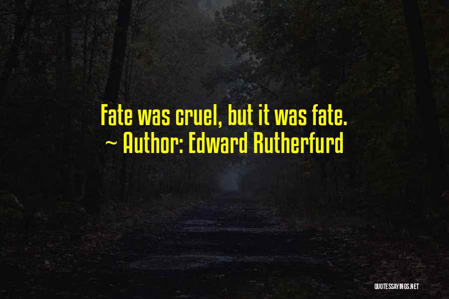 Cruel Fate Quotes By Edward Rutherfurd