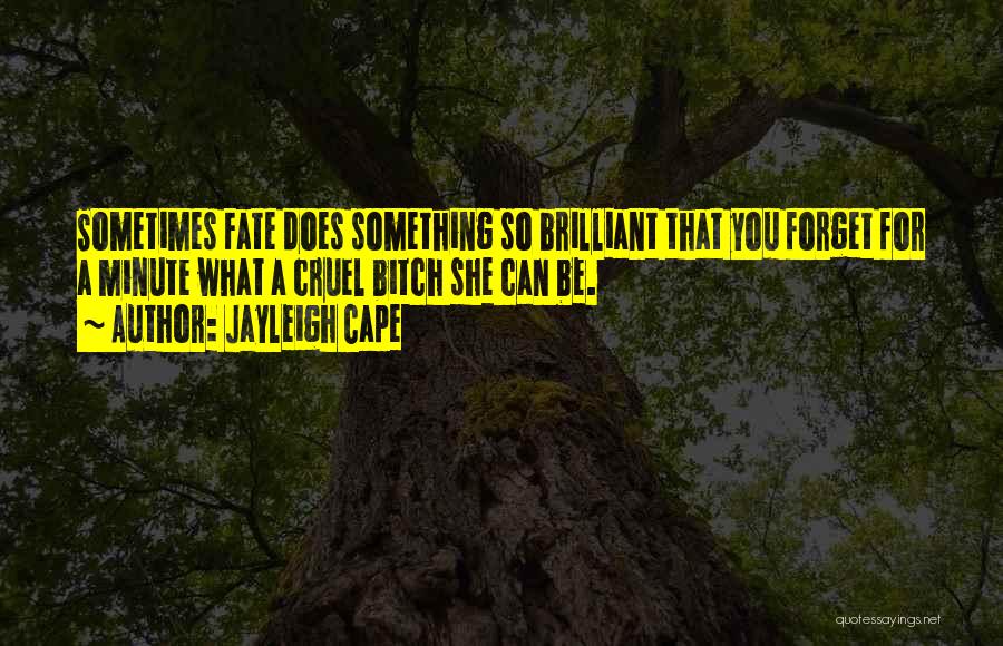 Cruel Fate Quotes By Jayleigh Cape