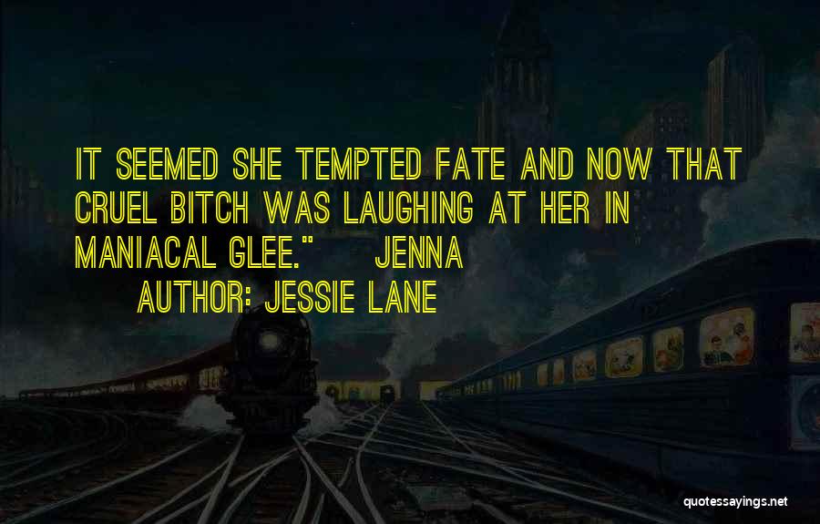 Cruel Fate Quotes By Jessie Lane