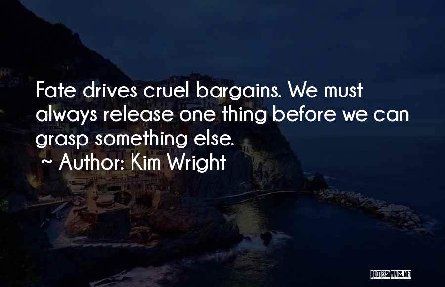 Cruel Fate Quotes By Kim Wright