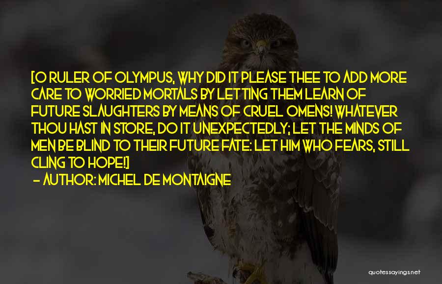 Cruel Fate Quotes By Michel De Montaigne