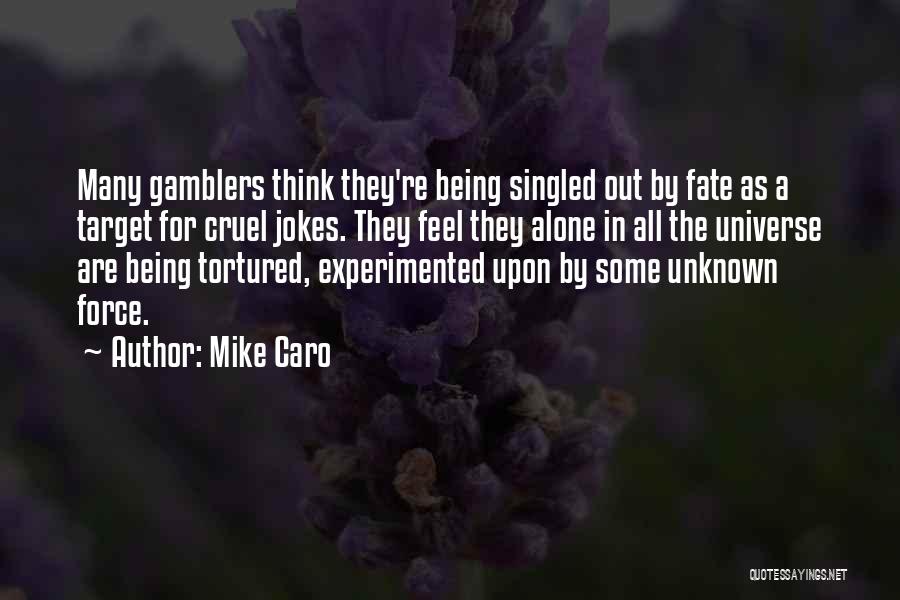 Cruel Fate Quotes By Mike Caro