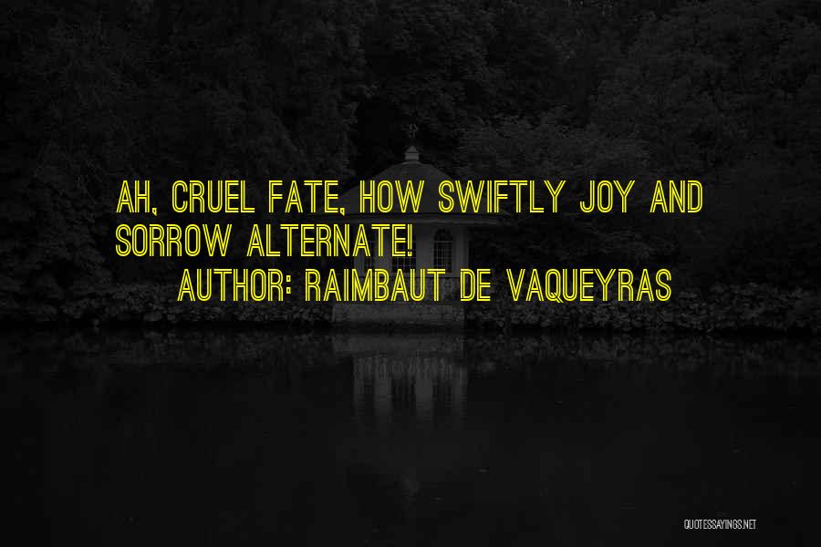 Cruel Fate Quotes By Raimbaut De Vaqueyras