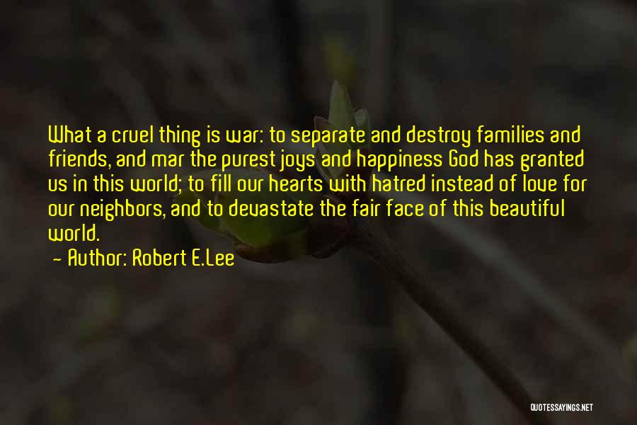 Cruel Friends Quotes By Robert E.Lee