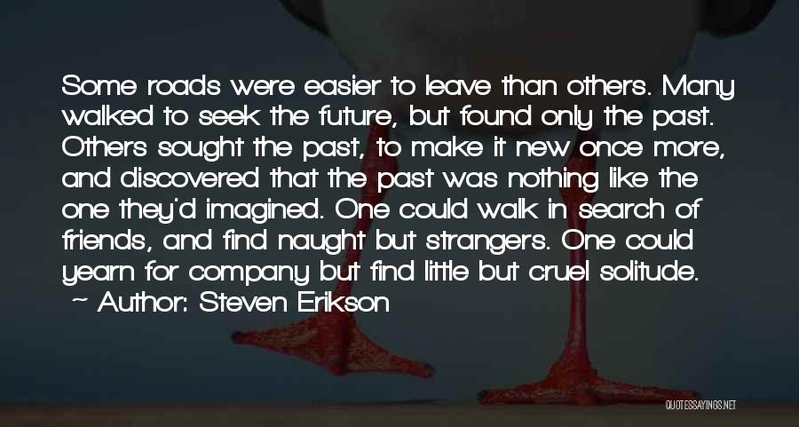 Cruel Friends Quotes By Steven Erikson
