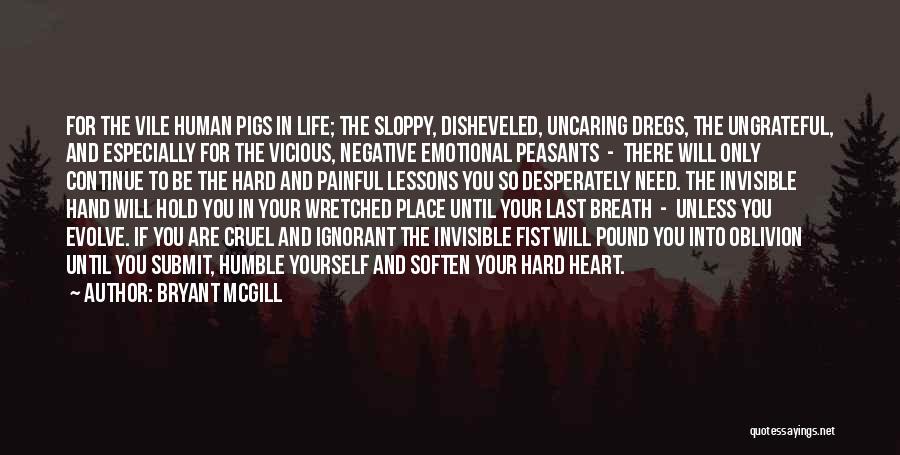 Cruel Heart Quotes By Bryant McGill