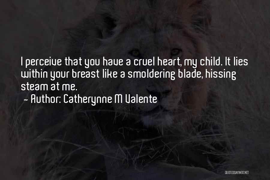 Cruel Heart Quotes By Catherynne M Valente