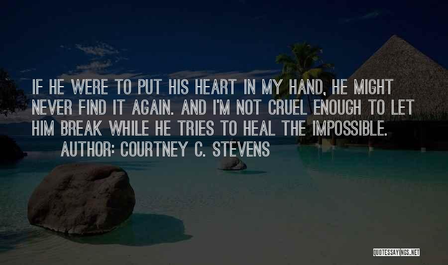 Cruel Heart Quotes By Courtney C. Stevens