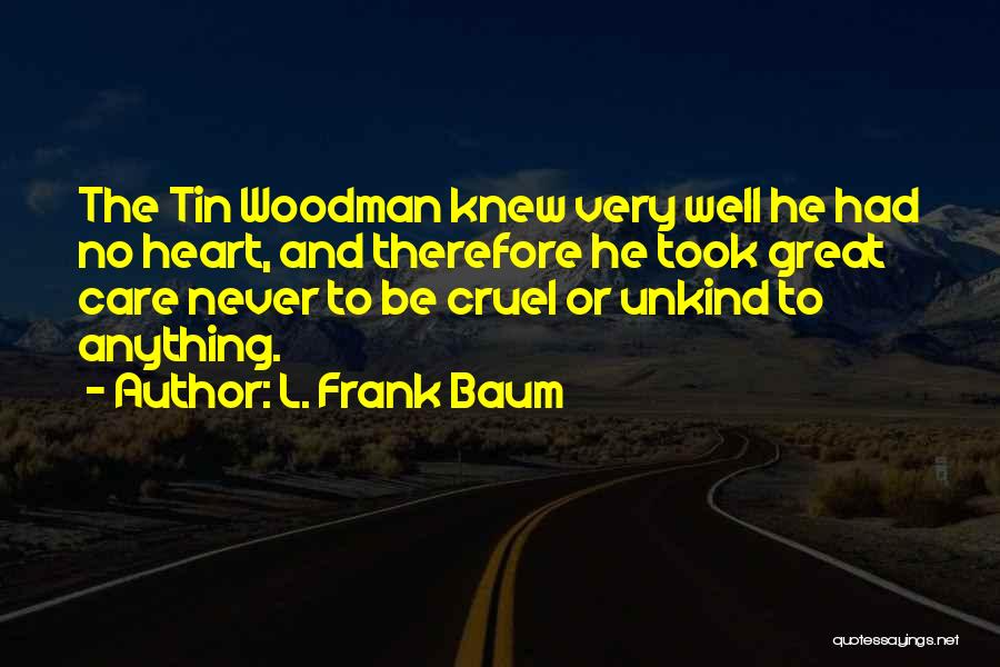 Cruel Heart Quotes By L. Frank Baum