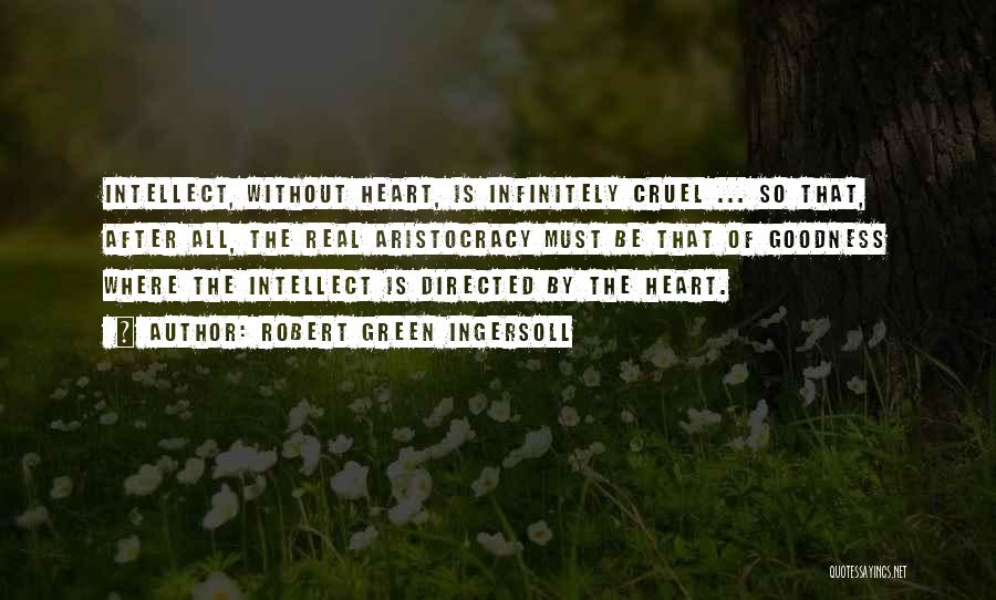 Cruel Heart Quotes By Robert Green Ingersoll