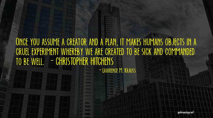 Cruel Humans Quotes By Lawrence M. Krauss