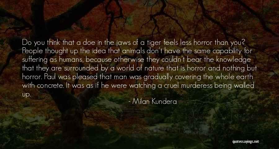 Cruel Humans Quotes By Milan Kundera