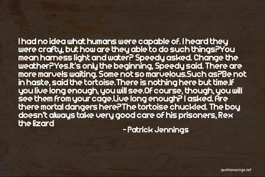 Cruel Humans Quotes By Patrick Jennings Cruel Humans Quotes By Patrick Jennings