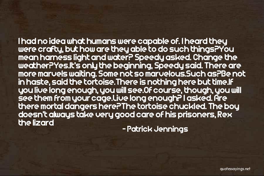 Cruel Humans Quotes By Patrick Jennings