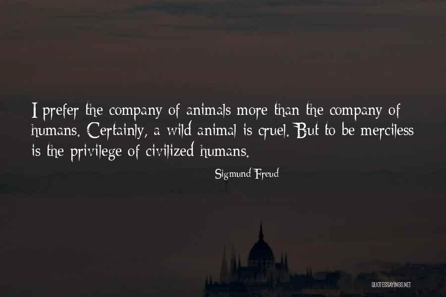 Cruel Humans Quotes By Sigmund Freud