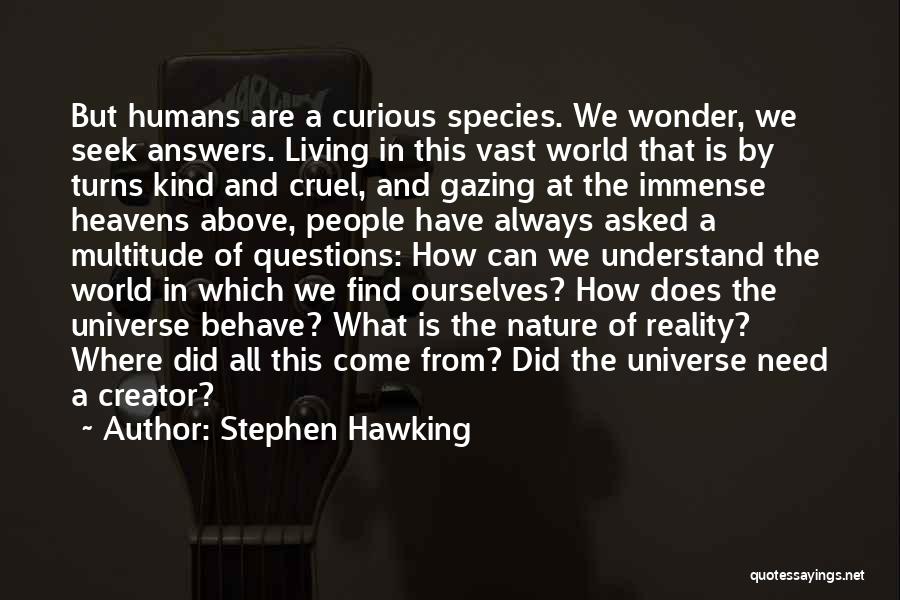 Cruel Humans Quotes By Stephen Hawking