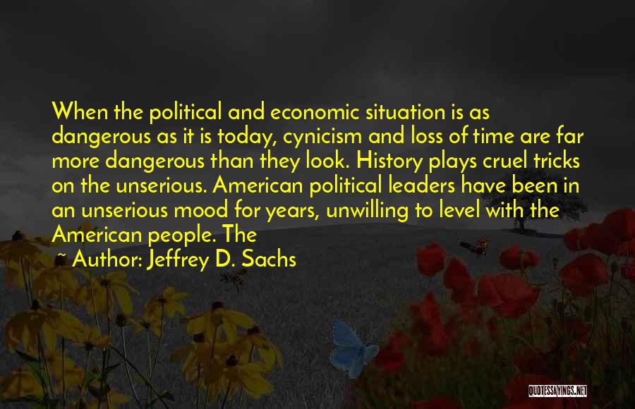 Cruel Leaders Quotes By Jeffrey D. Sachs
