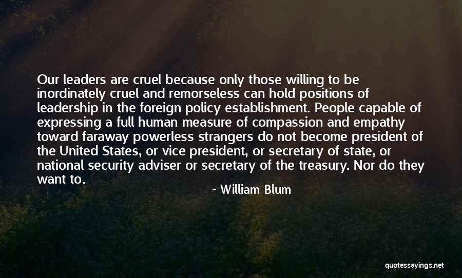 Cruel Leaders Quotes By William Blum