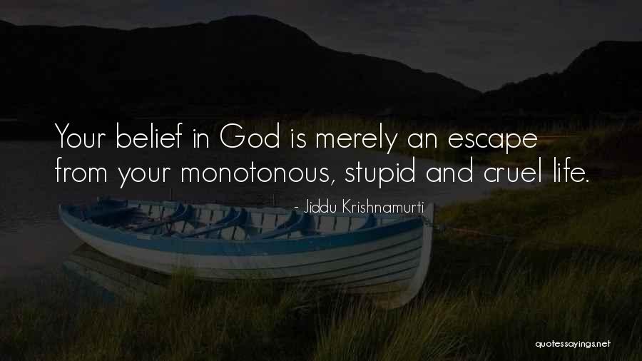 Cruel Life Quotes By Jiddu Krishnamurti Cruel Life Quotes By Jiddu Krishnamurti