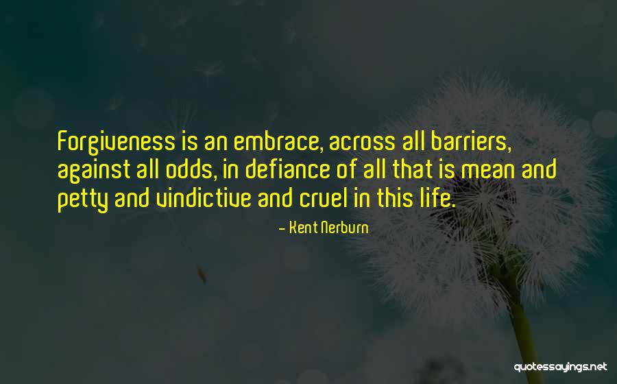Cruel Life Quotes By Kent Nerburn Cruel Life Quotes By Kent Nerburn