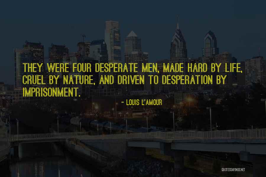 Cruel Life Quotes By Louis L'Amour Cruel Life Quotes By Louis L'Amour