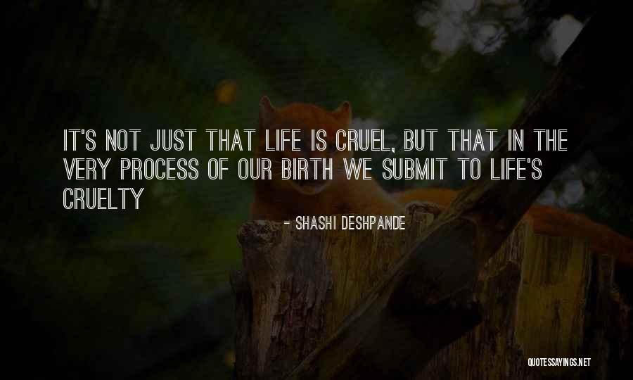 Cruel Life Quotes By Shashi Deshpande Cruel Life Quotes By Shashi Deshpande