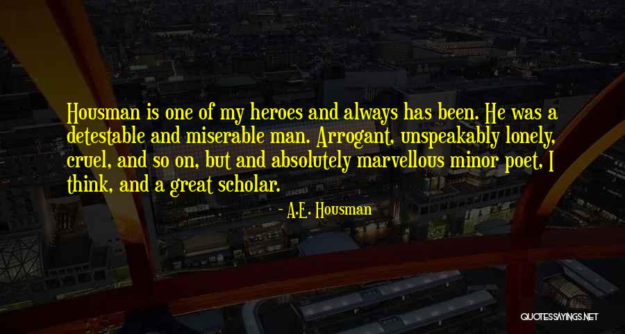 Cruel Man Quotes By A.E. Housman Cruel Man Quotes By A.E. Housman