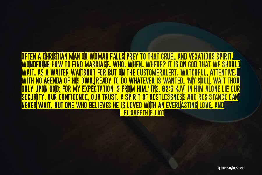 Cruel Man Quotes By Elisabeth Elliot Cruel Man Quotes By Elisabeth Elliot