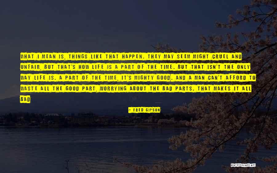 Cruel Man Quotes By Fred Gipson Cruel Man Quotes By Fred Gipson