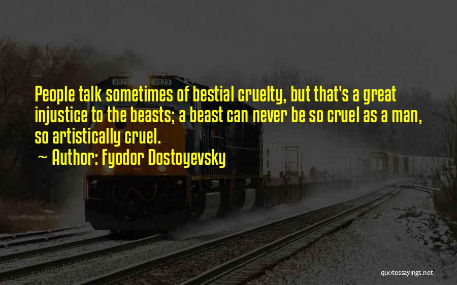 Cruel Man Quotes By Fyodor Dostoyevsky