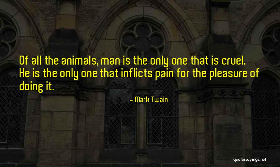 Cruel Man Quotes By Mark Twain Cruel Man Quotes By Mark Twain