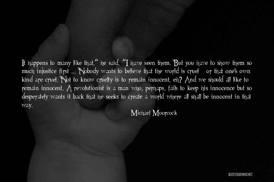 Cruel Man Quotes By Michael Moorcock Cruel Man Quotes By Michael Moorcock