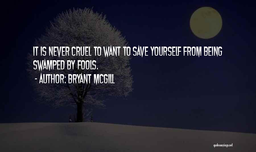Cruel Quotes By Bryant McGill
