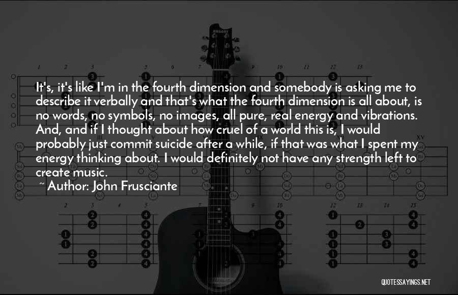 Cruel Quotes By John Frusciante