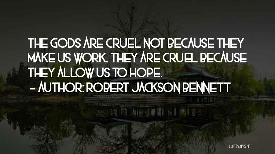 Cruel Quotes By Robert Jackson Bennett