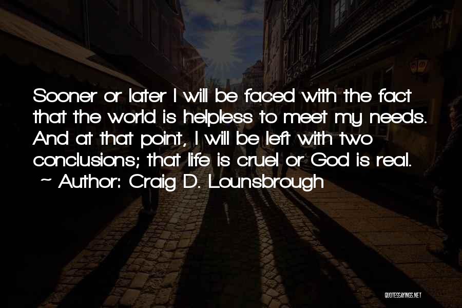 Cruel Reality Quotes By Craig D. Lounsbrough