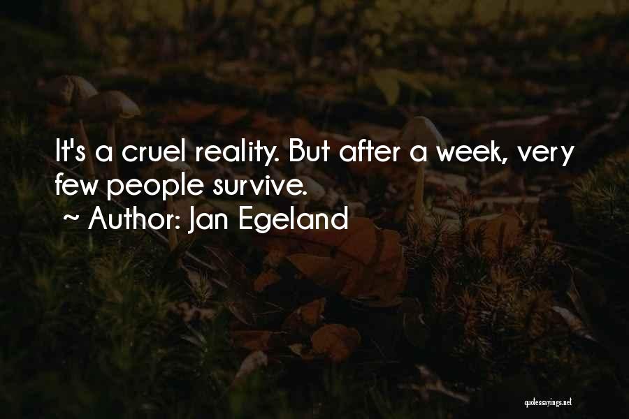 Cruel Reality Quotes By Jan Egeland