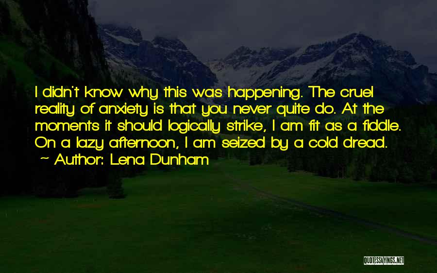 Cruel Reality Quotes By Lena Dunham