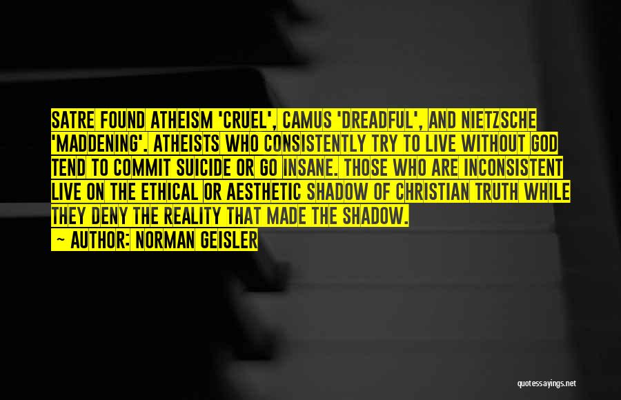 Cruel Reality Quotes By Norman Geisler