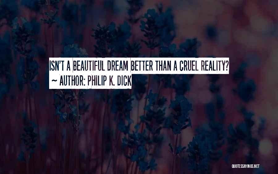 Cruel Reality Quotes By Philip K. Dick