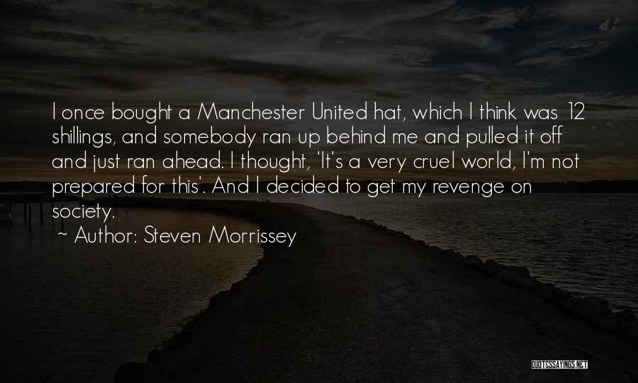 Cruel Society Quotes By Steven Morrissey