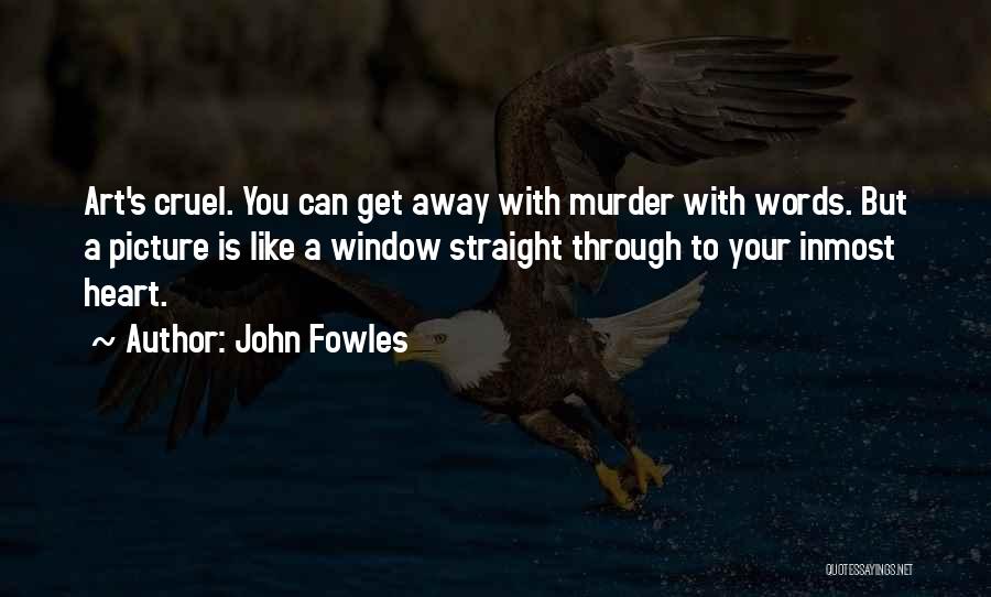 Cruel Words Quotes By John Fowles