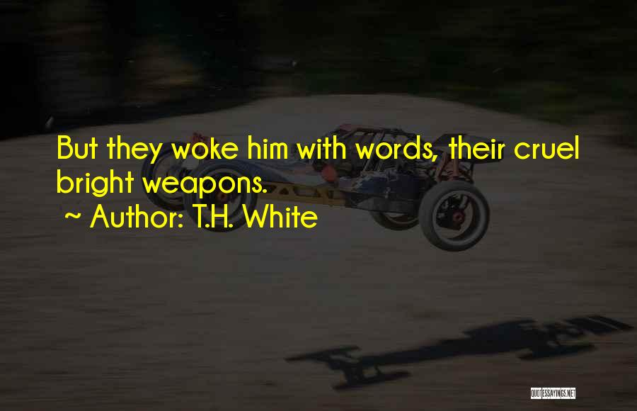 Cruel Words Quotes By T.H. White