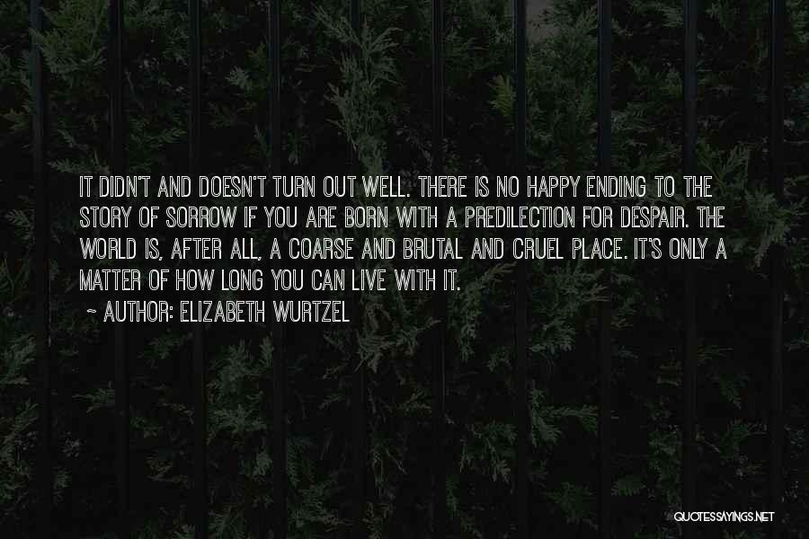 Cruel World We Live In Quotes By Elizabeth Wurtzel