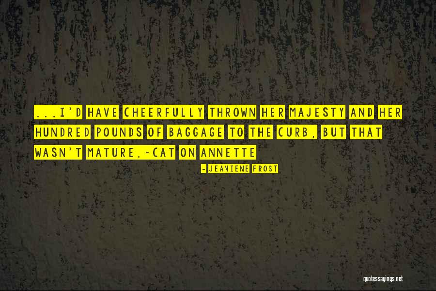 Cruelties Of Mankind Quotes By Jeaniene Frost Cruelties Of Mankind Quotes By Jeaniene Frost