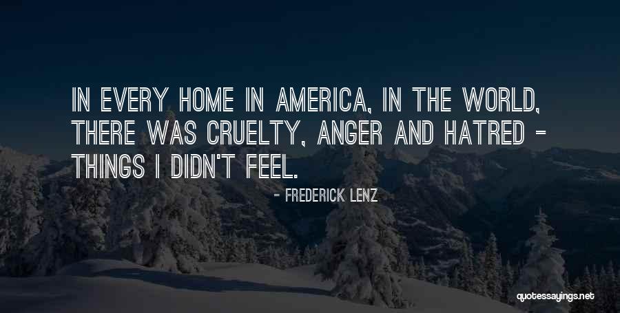 Cruelty And Hatred Quotes By Frederick Lenz Cruelty And Hatred Quotes By Frederick Lenz