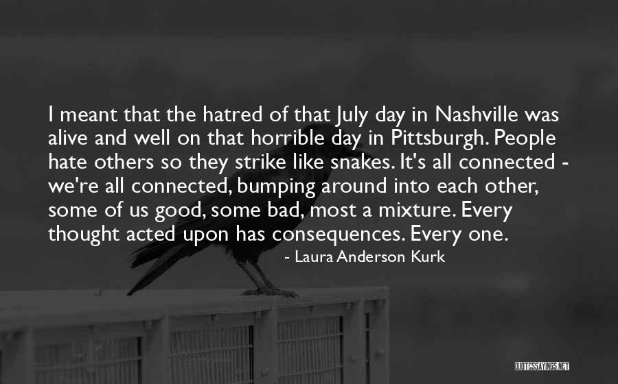 Cruelty And Hatred Quotes By Laura Anderson Kurk Cruelty And Hatred Quotes By Laura Anderson Kurk