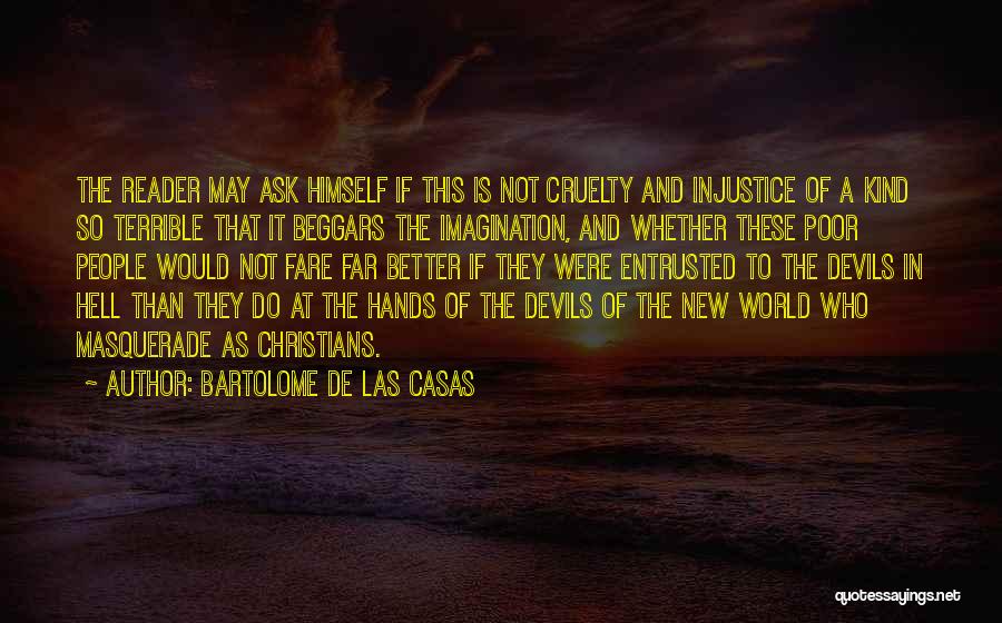 Cruelty And Injustice Quotes By Bartolome De Las Casas