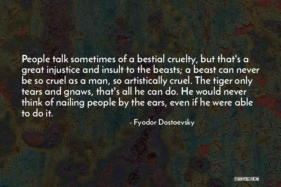 Cruelty And Injustice Quotes By Fyodor Dostoevsky