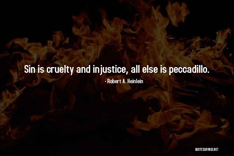 Cruelty And Injustice Quotes By Robert A. Heinlein